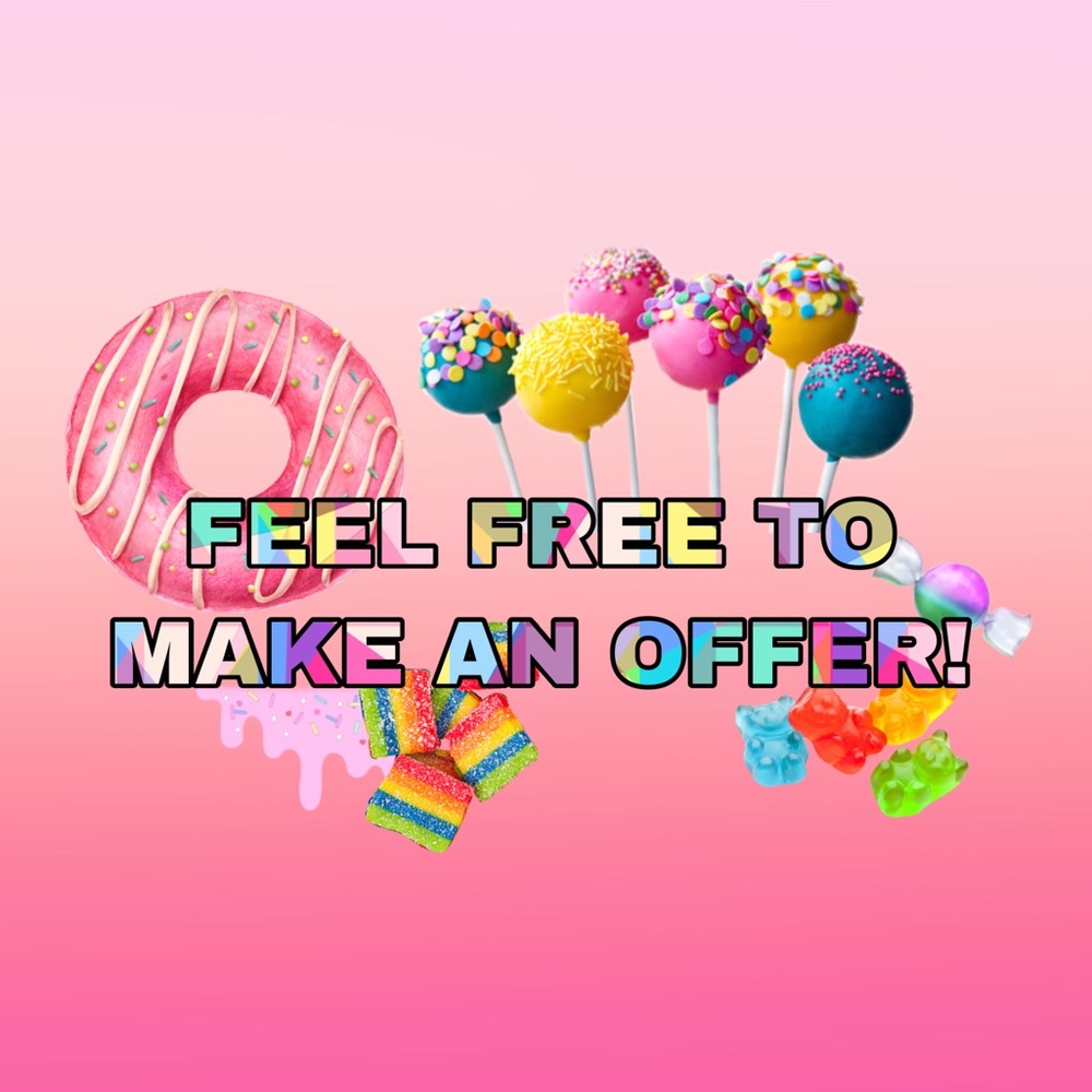 FEEL FREE TO MAKE AN OFFER 🍬